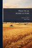 Practical Agriculture - (Paperback or Softback)