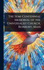 The Semi-Centennial Memorial of the Universalist Church, Roxbury, Mass - (Hardback or Cased Book)