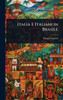 Italia E Italiani in Brasile - (Hardback or Cased Book)