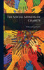 The Social Mission of Charity - (Hardback or Cased Book)