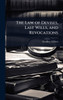 The Law of Devises, Last Wills, and Revocations - (Hardback or Cased Book)
