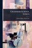 Grammar School Songs - (Paperback or Softback)