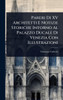 Pareri Di XV Architetti E Notizie Storiche Intorno Al Palazzo Ducale Di Venezia Con Illustrazioni - (Hardback or Cased Book)