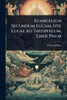 Euangelium Secundum Lucam, Sive Lucae Ad Theophilum, Liber Prior - (Paperback or Softback)