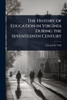 The History of Education in Virginia During the Seventeenth Century - (Paperback or Softback)