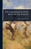 The Grammar School Boys in the Woods - (Hardback or Cased Book)