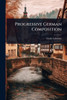 Progressive German Composition - (Paperback or Softback)