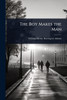 The Boy Makes the Man - (Paperback or Softback)