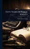 Fifty Years of Public Service - (Hardback or Cased Book)