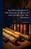 An Explanation of the Psalms, As Read in the Liturgy of the Church - (Hardback or Cased Book)