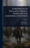 Chronicles of England, France, Spain and the Adjoining Countries - (Hardback or Cased Book)