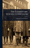 The Elementary School Curriculum - (Hardback or Cased Book)