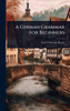 A German Grammar for Beginners - (Hardback or Cased Book)