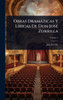 Obras Dramàticas Y LÃ-ricas De Don JosÃ(c) Zorrilla - (Hardback or Cased Book)