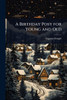 A Birthday Posy for Young and Old - (Paperback or Softback)