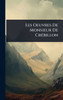 Les Oeuvres De Monsieur De CrÃ(c)billon - (Hardback or Cased Book)