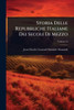 Storia Delle Repubbliche Italiane Dei Secoli Di Mezzo - (Paperback or Softback)