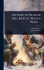 History of Bunker Hill Battle. With a Plan. ... - (Hardback or Cased Book)