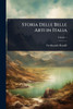 Storia Delle Belle Arti in Italia - (Paperback or Softback)