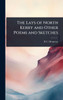 The Lays of North Kerry and Other Poems and Sketches - (Hardback or Cased Book)
