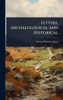 Letters, Archaeological and Historical - (Hardback or Cased Book)