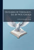 Outlines of Theology, Ed. by W.H. Goold - (Paperback or Softback)