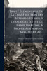 TraitÃ(c) ÃlÃ(c)mentaire De La Construction Des Bâtimens De Mer, Ã L'usage Des Ãlèves Du GÃ(c)nie Maritime, & Propre Aux Marins, Arm - (Paperback or Softback)