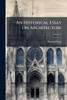 An Historical Essay On Architecture - (Paperback or Softback)
