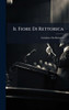 Il Fiore Di Rettorica - (Hardback or Cased Book)