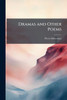 Dramas and Other Poems - (Paperback or Softback)