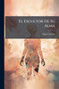 El Escultor De Su Alma - (Paperback or Softback)