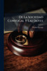 De La Sociedad Conyugal Y Las Dotes - (Paperback or Softback)