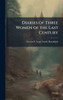 Diaries of Three Women of the Last Century - (Hardback or Cased Book)
