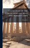 Catalogue of the Collection of Greek and Roman Coins - (Hardback or Cased Book)