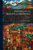 Historia De La RepÃ°blica Argentina - (Paperback or Softback)