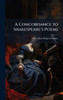 A Concordance to Shakespeare's Poems - (Hardback or Cased Book)