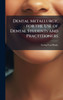 Dental Metallurgy, for the Use of Dental Students and Practitioners - (Hardback or Cased Book)