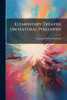 Elementary Treatise On Natural Philosphy - (Paperback or Softback)
