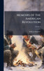 Memoirs of the American Revolution - (Hardback or Cased Book)