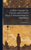 A New Theory of Vision and Other Select Philosophical Writings - (Hardback or Cased Book)