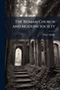 The Roman Church and Modern Society - (Paperback or Softback)