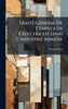TraitÃ(c) GÃ(c)nÃ(c)ral De L'emploi De L'Ã(c)lectricitÃ(c) Dans L'industrie MiniÃ(c)re - (Hardback or Cased Book)