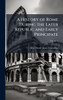 A History of Rome During the Later Republic and Early Principate - (Hardback or Cased Book)