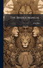 The Bridge Manual - (Hardback or Cased Book)