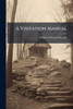 A Visitation Manual - (Paperback or Softback)