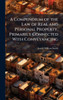 A Compendium of the Law of Real and Personal Property, Primarily Connected With Conveyancing - (Hardback or Cased Book)