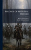 Records of MediÃ]val Oxford - (Hardback or Cased Book)