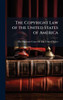 The Copyright Law of the United States of America - (Hardback or Cased Book)