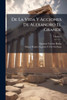 De La Vida Y Acciones De Alexandro El Grande - (Paperback or Softback)