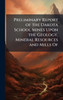 Preliminary Report of the Dakota School Mines Upon the Geology, Mineral Resources and Mills Of - (Hardback or Cased Book)